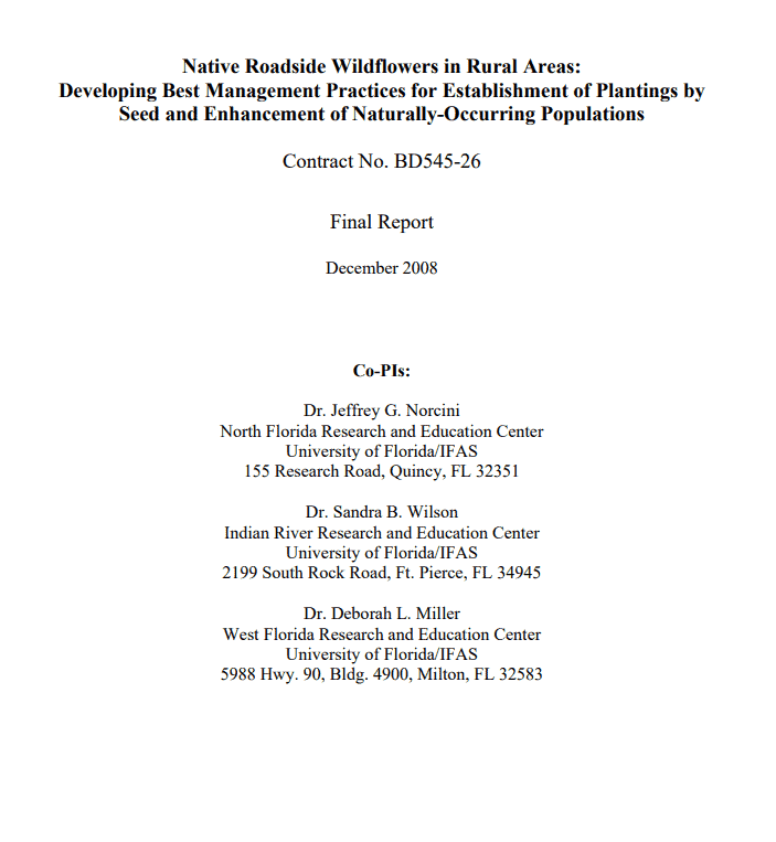 Final report titled "Native Roadside Wildflowers in Rural Areas: Developing Best Management Practices for Establishment of Plantings by Seed and Enhancement of Naturally-Occurring Populations," authored by Dr. Jeffrey G. Norcini, Dr. Sandra B. Wilson, and Dr. Deborah L. Miller from the University of Florida/IFAS, December 2008.