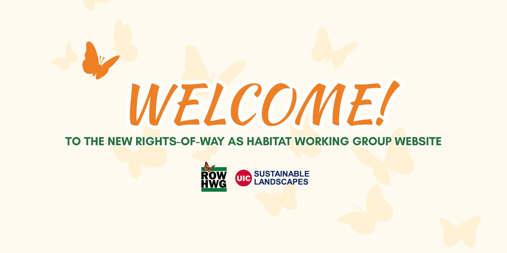 Welcome banner for the Rights-of-Way as Habitat Working Group website, featuring butterflies and logos for ROW HWG and UIC Sustainable Landscapes.
