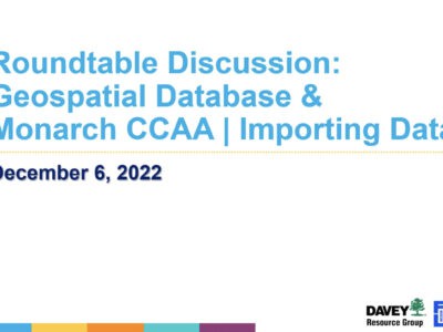 Roundtable discussion on geospatial database and Monarch CCAA, focusing on data importing, held on December 6, 2022, by Davey Resource Group.