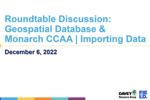 Roundtable discussion on geospatial database and Monarch CCAA, focusing on data importing, held on December 6, 2022, by Davey Resource Group.