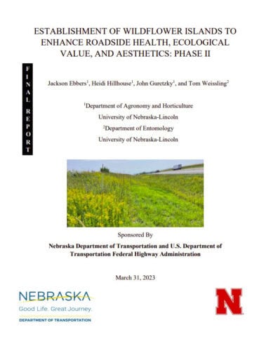 Final report on the establishment of wildflower islands to enhance roadside health, ecological value, and aesthetics, authored by researchers from the University of Nebraska-Lincoln, sponsored by the Nebraska Department of Transportation and the U.S. Department of Transportation, dated March 31, 2023. The image features a roadside view with wildflowers and a passing truck, illustrating the project's focus on ecological improvement.